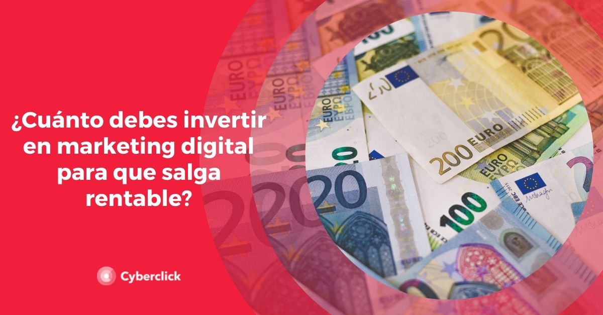 Cuanto debes invertir en marketing digital para que salga rentable