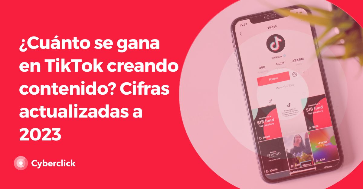 Cuanto se gana en TikTok creando contenido - Cifras actualizadas a 2023