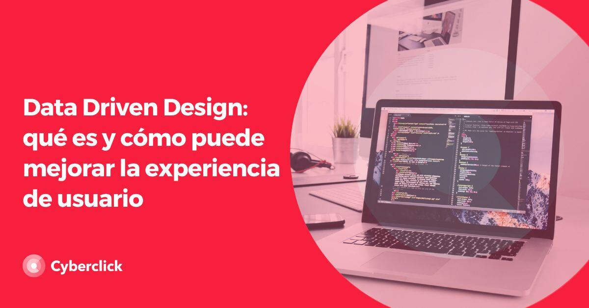 Data Driven Design que es y como puede mejorar la experiencia de usuario