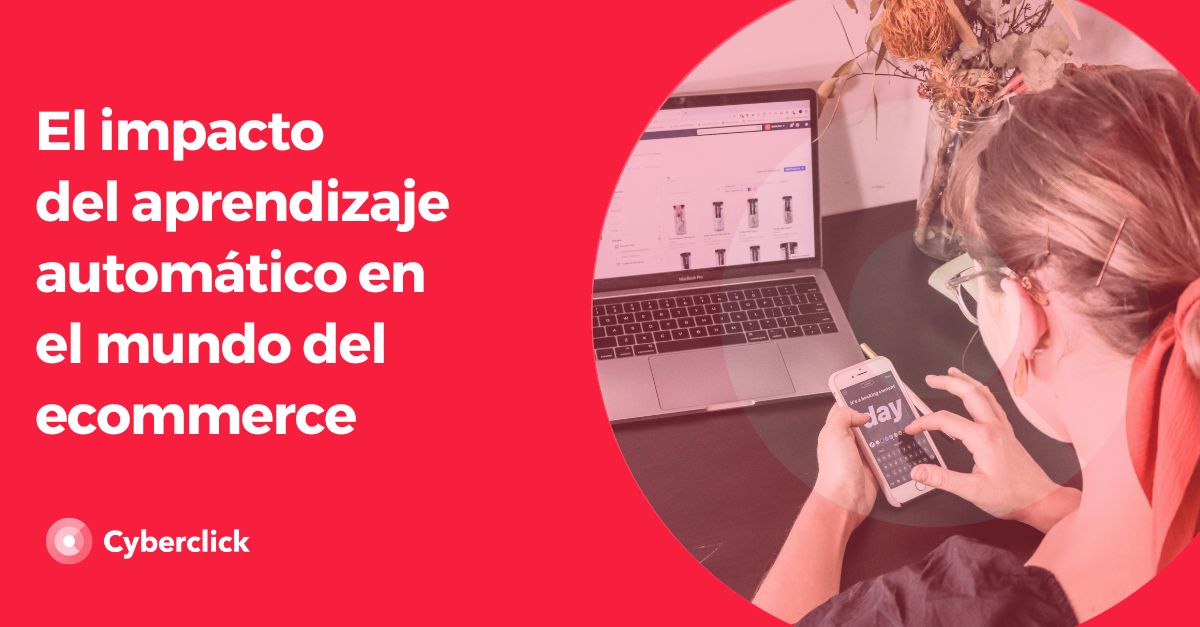 El impacto del aprendizaje automatico en el mundo del ecommerce