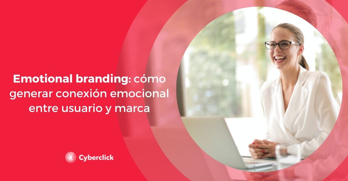 Emotional branding como generar conexion emocional entre usuario y marca