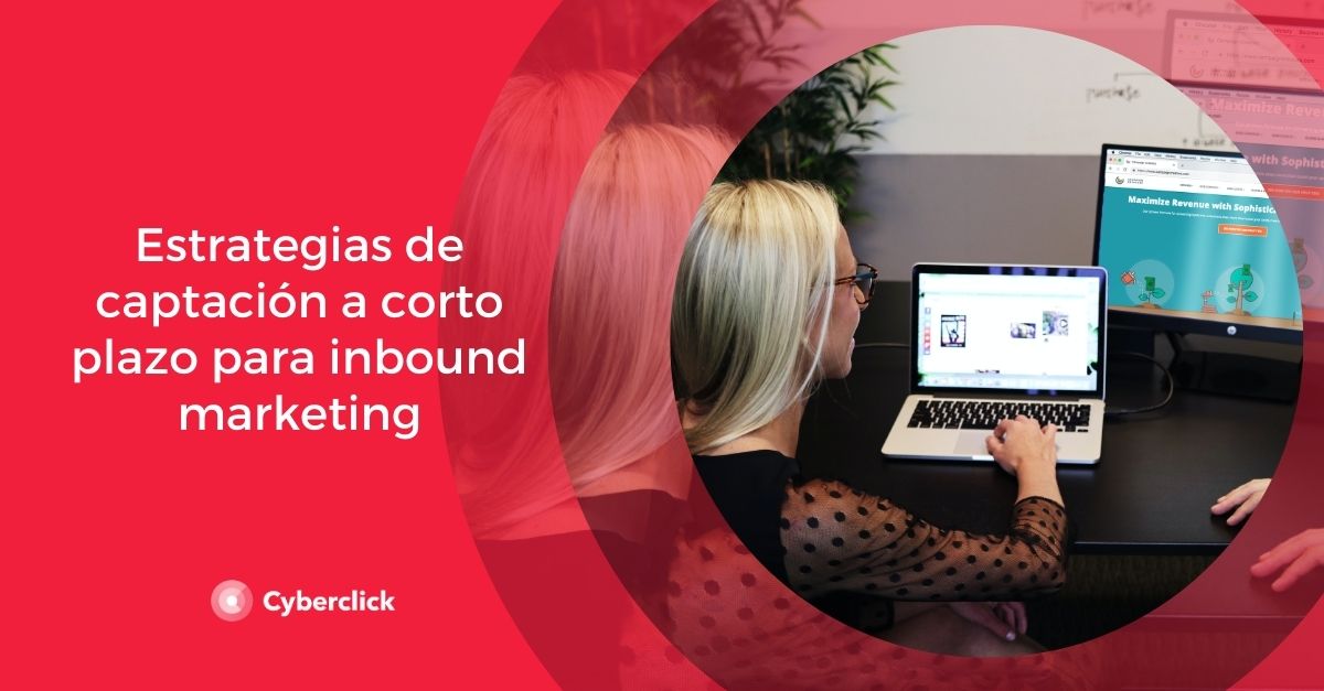 Estrategias de captacion a corto plazo para inbound marketing