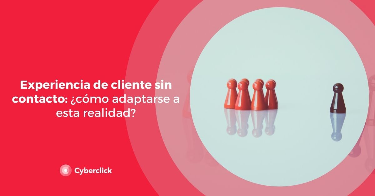 Experiencia de cliente sin contacto como adaptarse a esta realidad