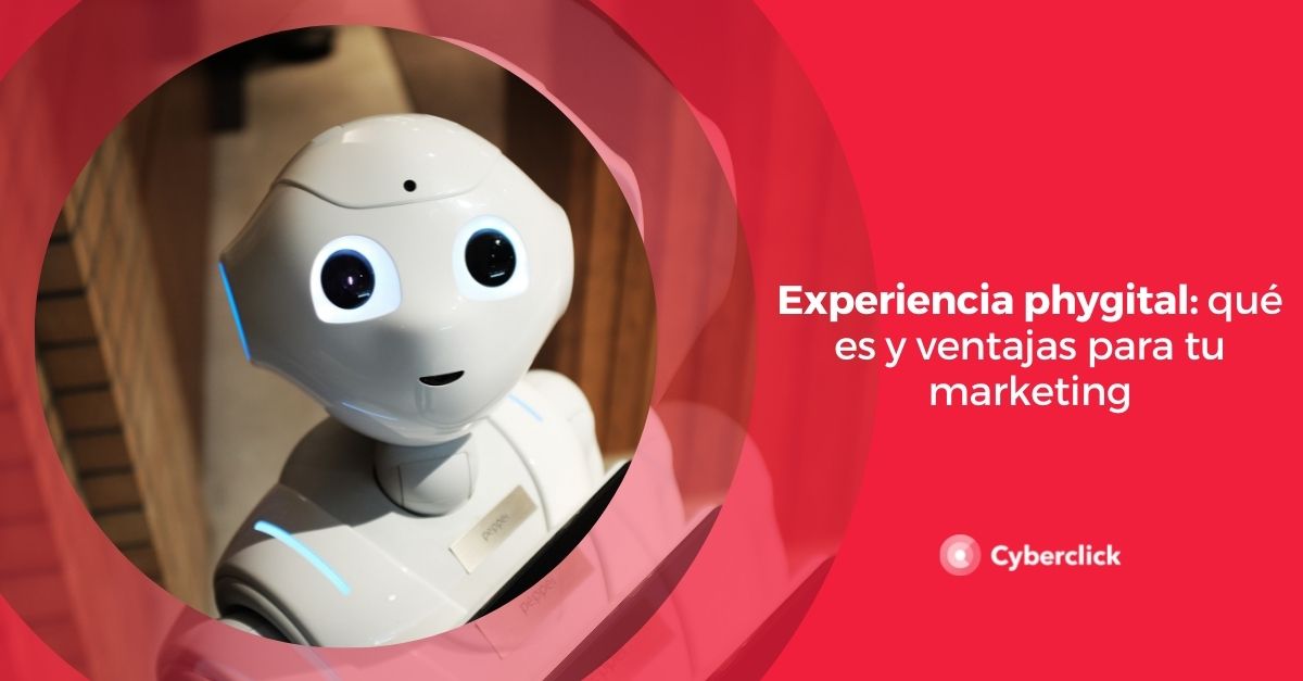 Experiencia phygital que es y ventajas para tu marketing