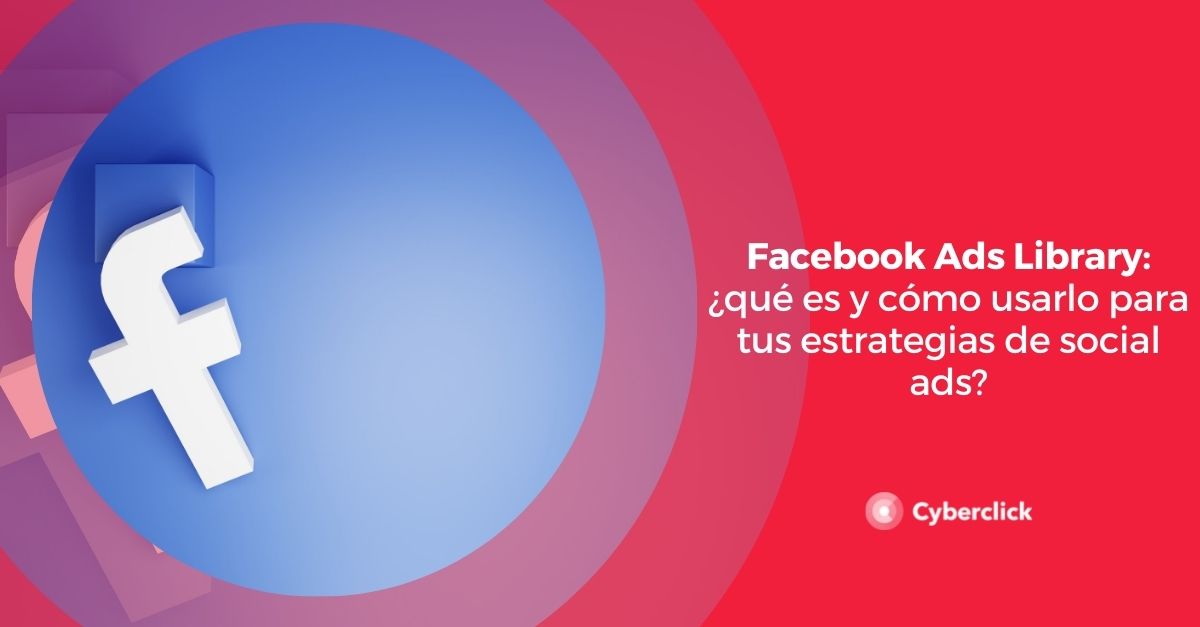 Facebook Ads Library que es y como usarlo para tus estrategias de social ads