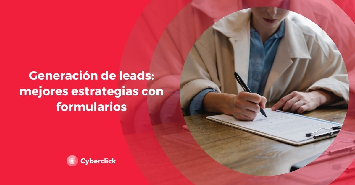 Generacion de leads mejores estrategias con formularios