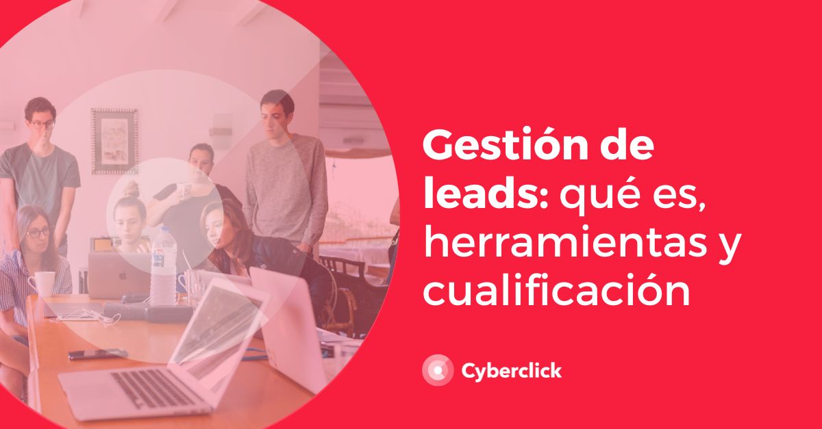 Gestion de leads que es sistema herramientas y cualificacion