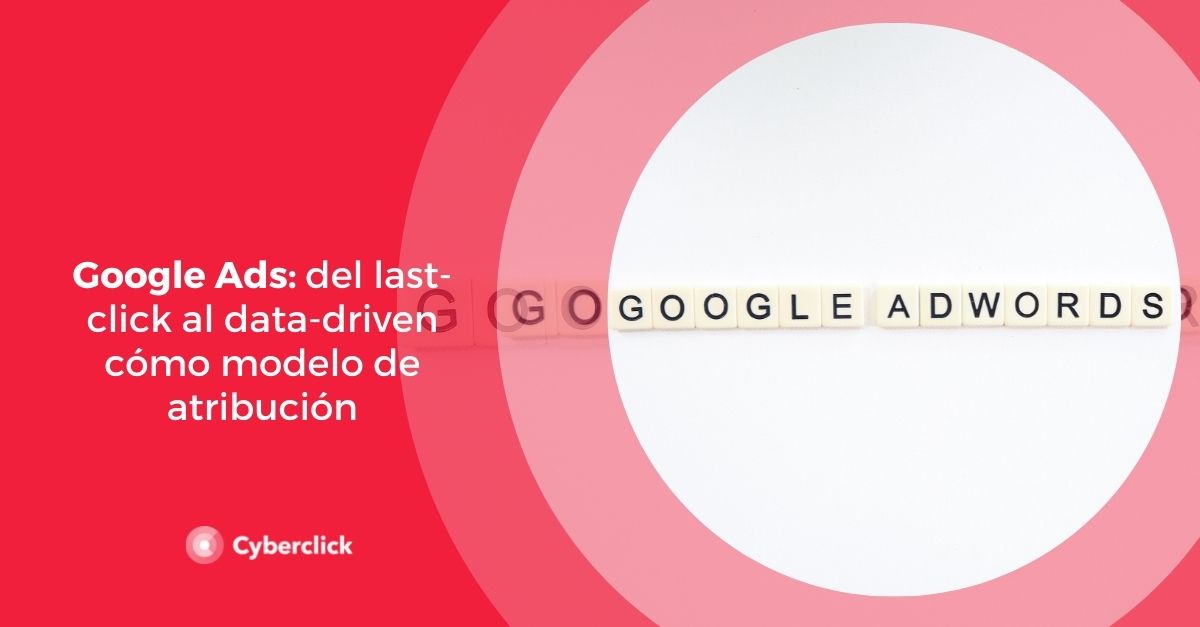 google ads del last click al data driven como modelo de atribucion