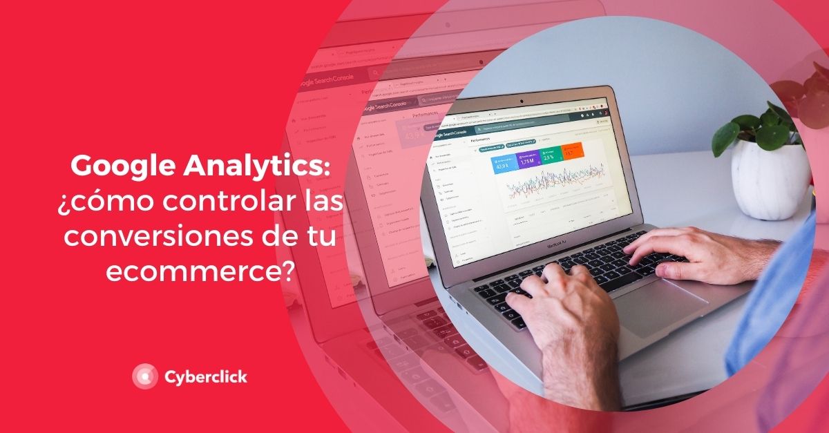 Google Analytics como controlar las conversiones de tu ecommerce