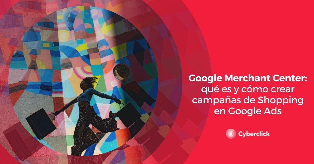 Google Merchant Center que es y como crear campañas de shopping en Google ads