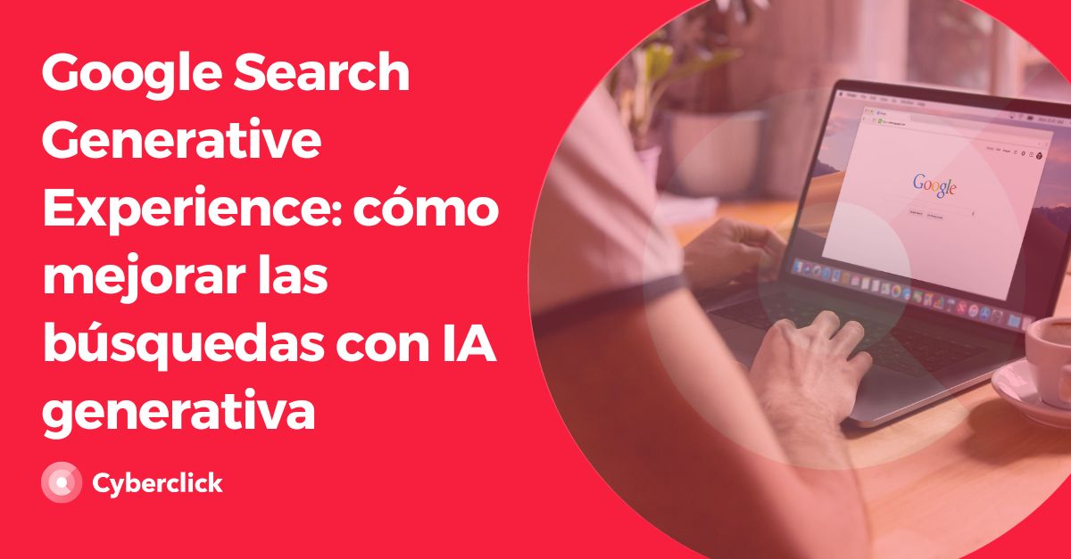 Google Search Generative Experience - como mejorar las busquedas con IA generativa