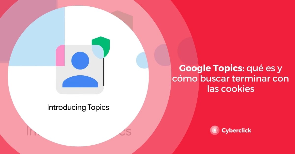 Google Topics que es como buscar terminar con las cookies