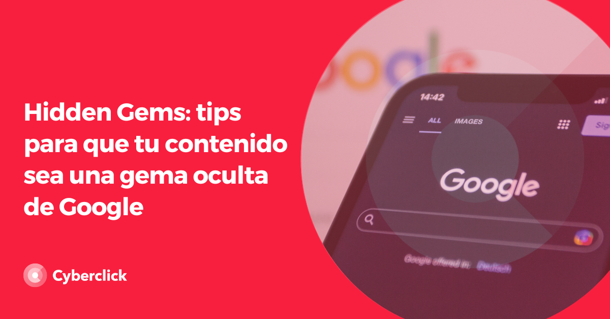 Hidden Gems - tips para que tu contenido sea una gema oculta de Google