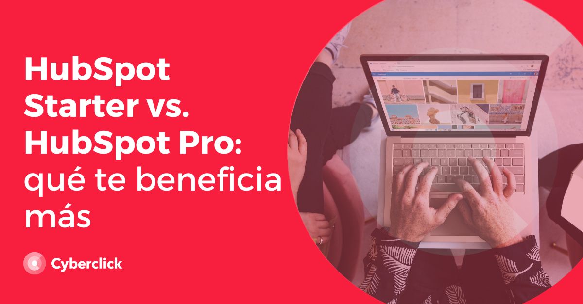 HubSpot Starter vs HubSpot Pro que te beneficia mas