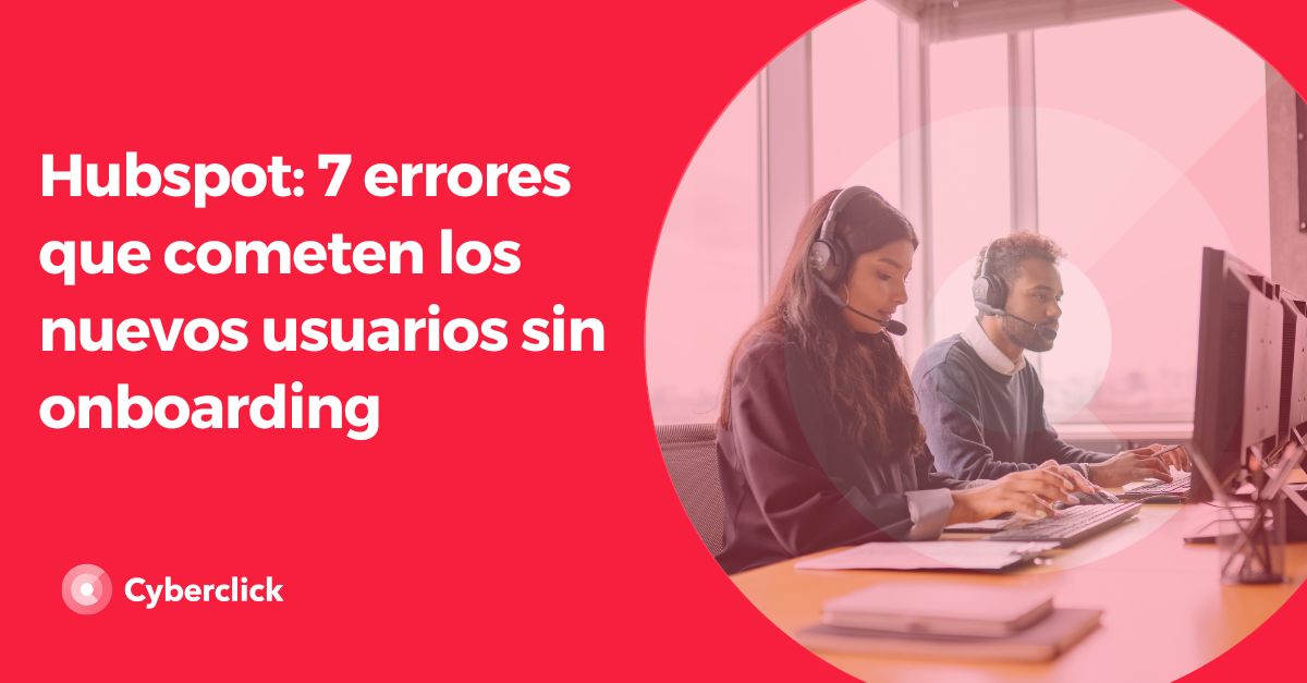 Hubspot errores que cometen los nuevos usuarios sin onboarding