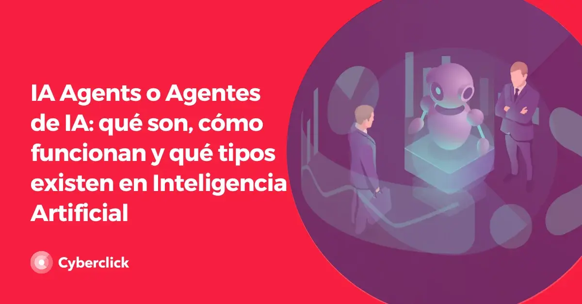IA Agents o Agentes de IA que son, como funcionan y que tipos existen en Inteligencia Artificial