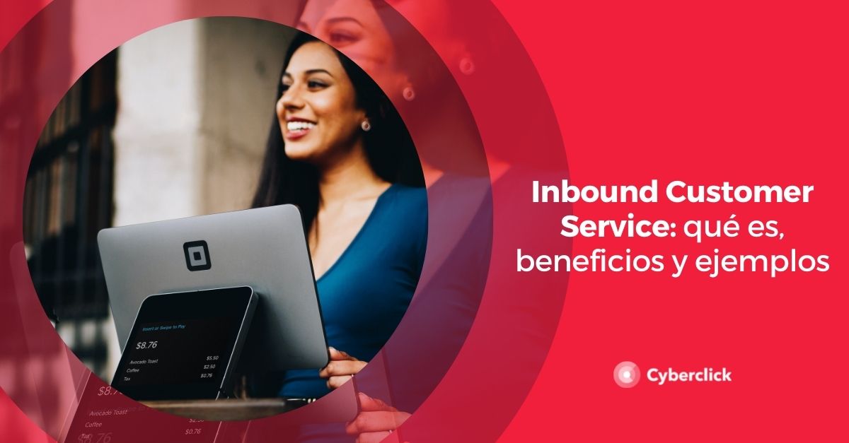 Inbound Customer Service que es beneficios y ejemplos