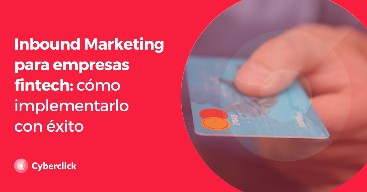 Inbound Marketing para empresas fintech como implementarlo con exito