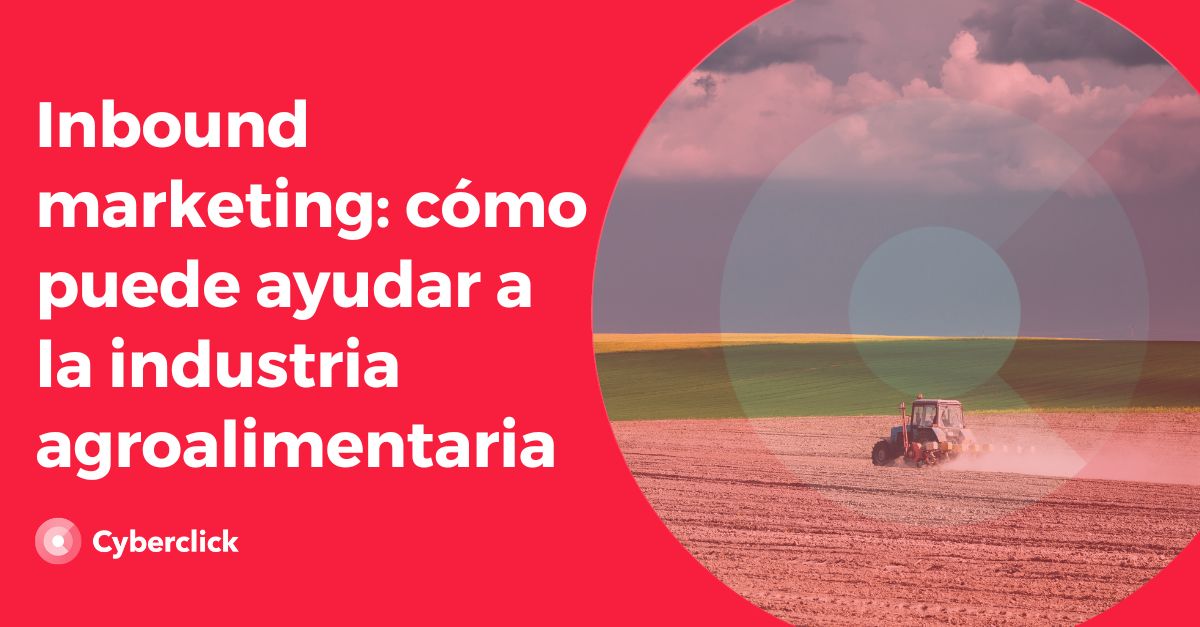 Inbound marketing como puede ayudar a la industria agroalimentaria