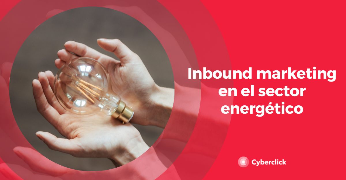 Inbound marketing en el sector energetico