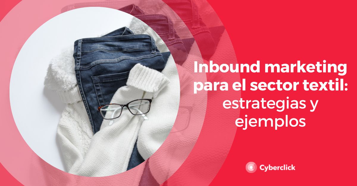 Inbound marketing para el sector textil estrategias y ejemplos