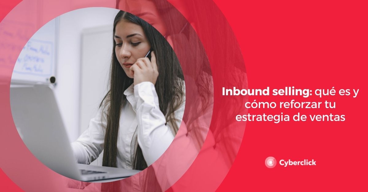 Inbound selling que es y como reforzar tu estrategia de ventas
