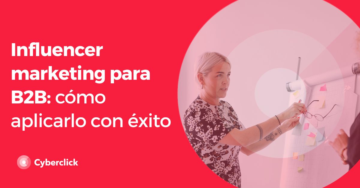 Influencer marketing para B2B como aplicarlo con exito