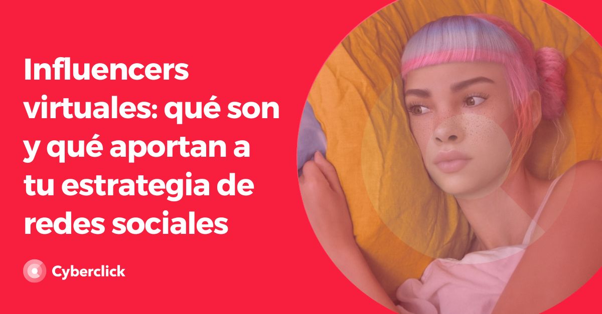 Influencers virtuales - que son y que aportan a tu estrategia de redes sociales