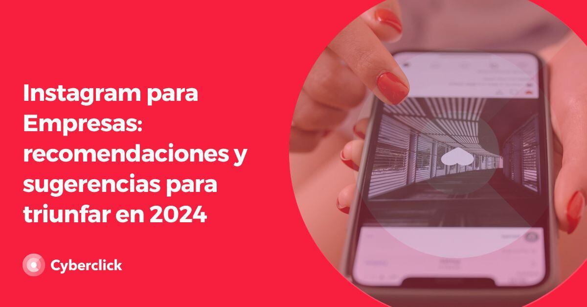 Instagram para Empresas recomendaciones y sugerencias para triunfar