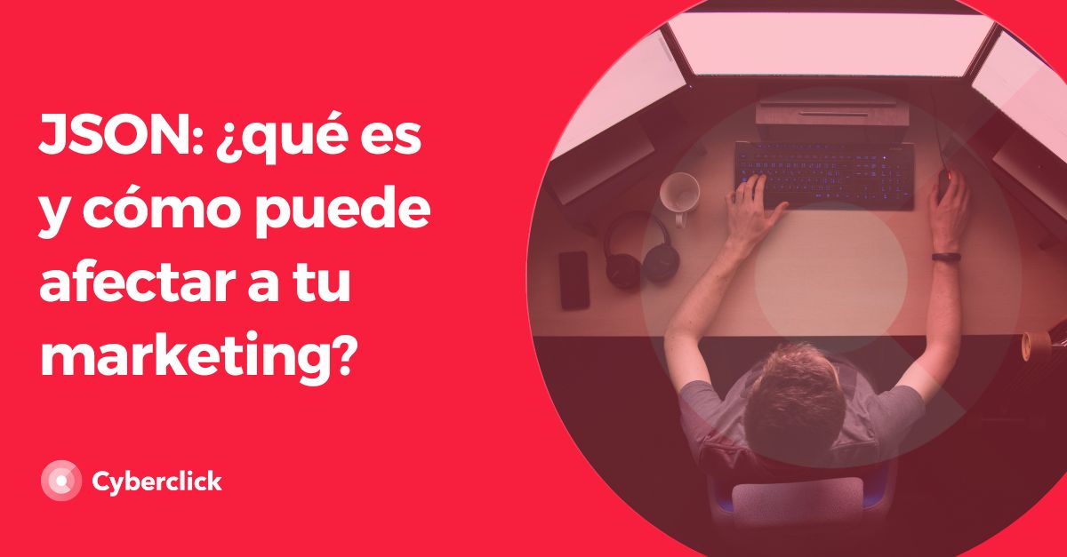 JSON que es y como puede afectar a tu marketing