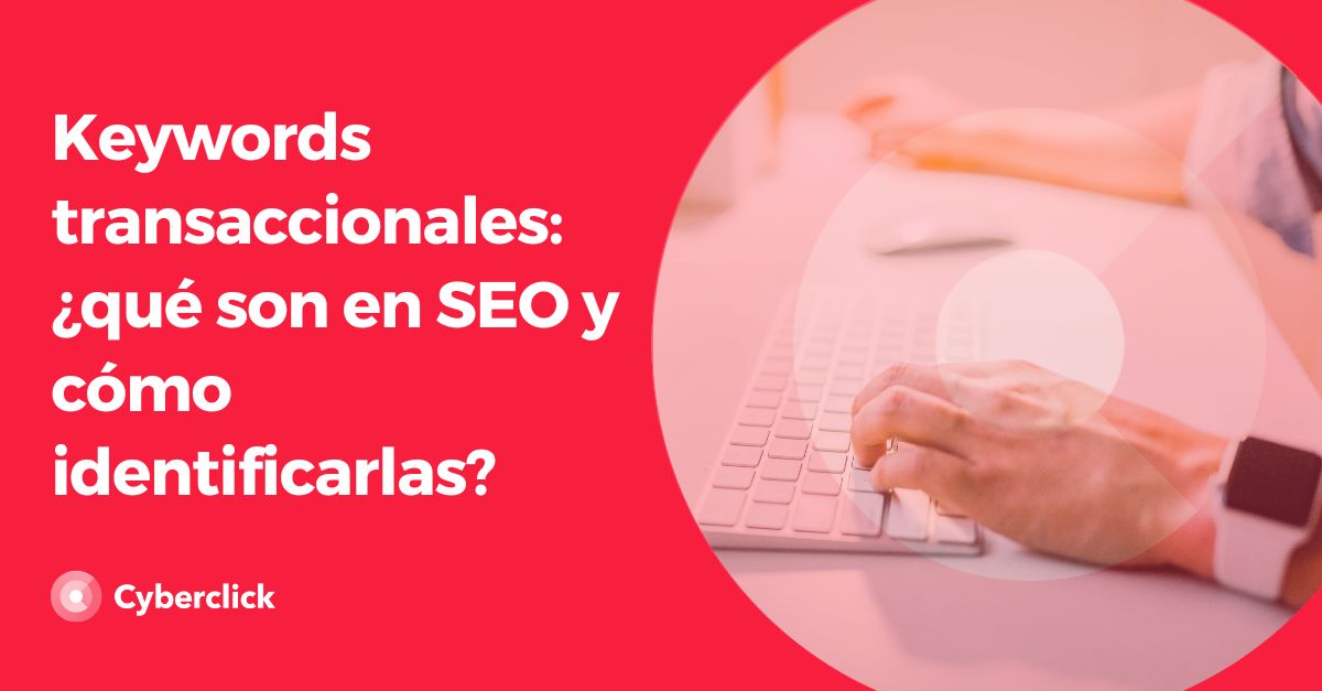 Keywords transaccionales - que son en SEO y como identificarlas