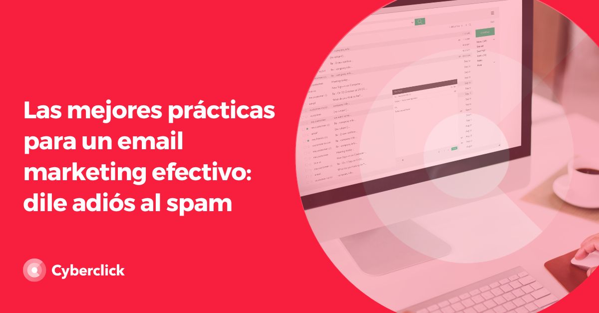 Las mejores practicas para un email marketing efectivo - dile adios al spam