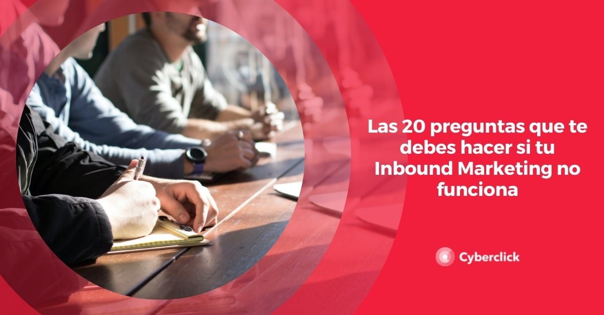 Las preguntas que debes hacerte si tu inbound marketing no funciona
