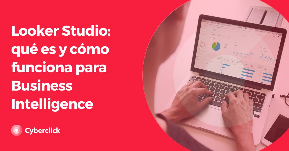 Looker Studio - que es y como funciona para Business Intelligence