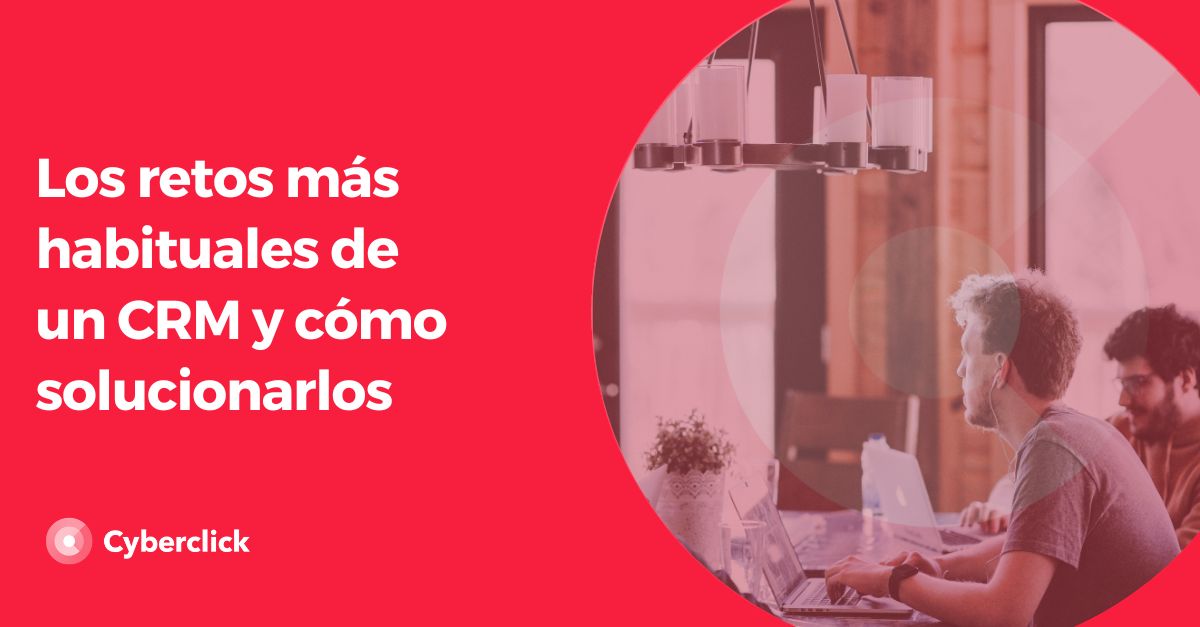 Los retos mas habituales de un CRM como solucionarlos