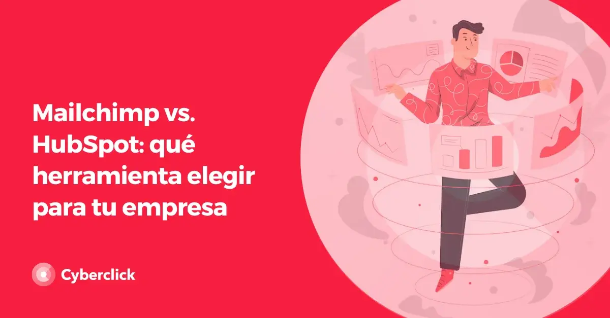 Mailchimp vs HubSpot que herramienta elegir para tu empresa