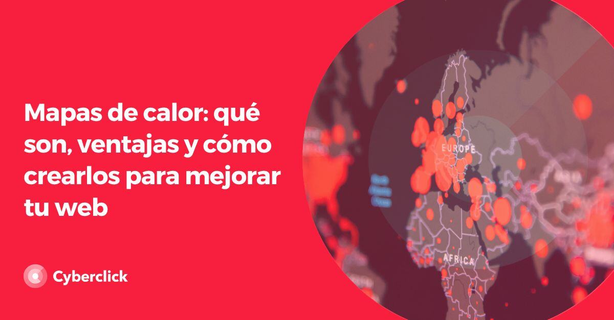 Mapas de calor que son ventajas y como crearlos para mejorar tu web