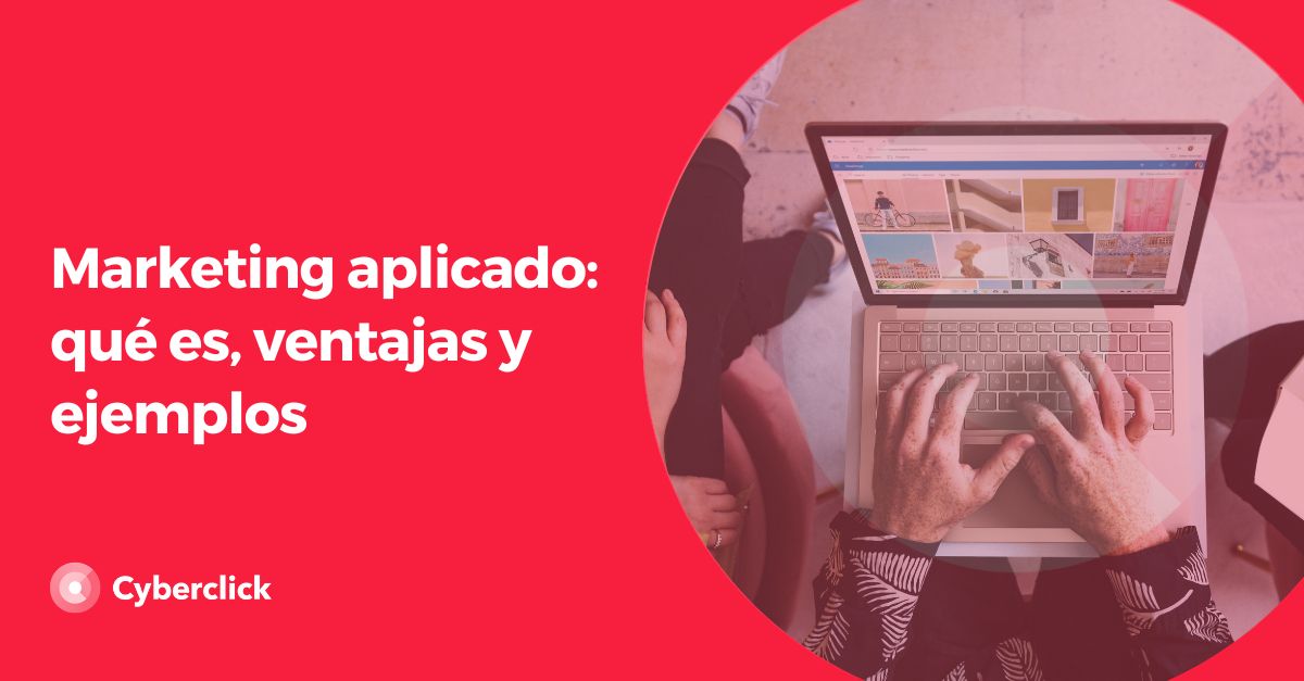Marketing aplicado - que es, ventajas y ejemplos