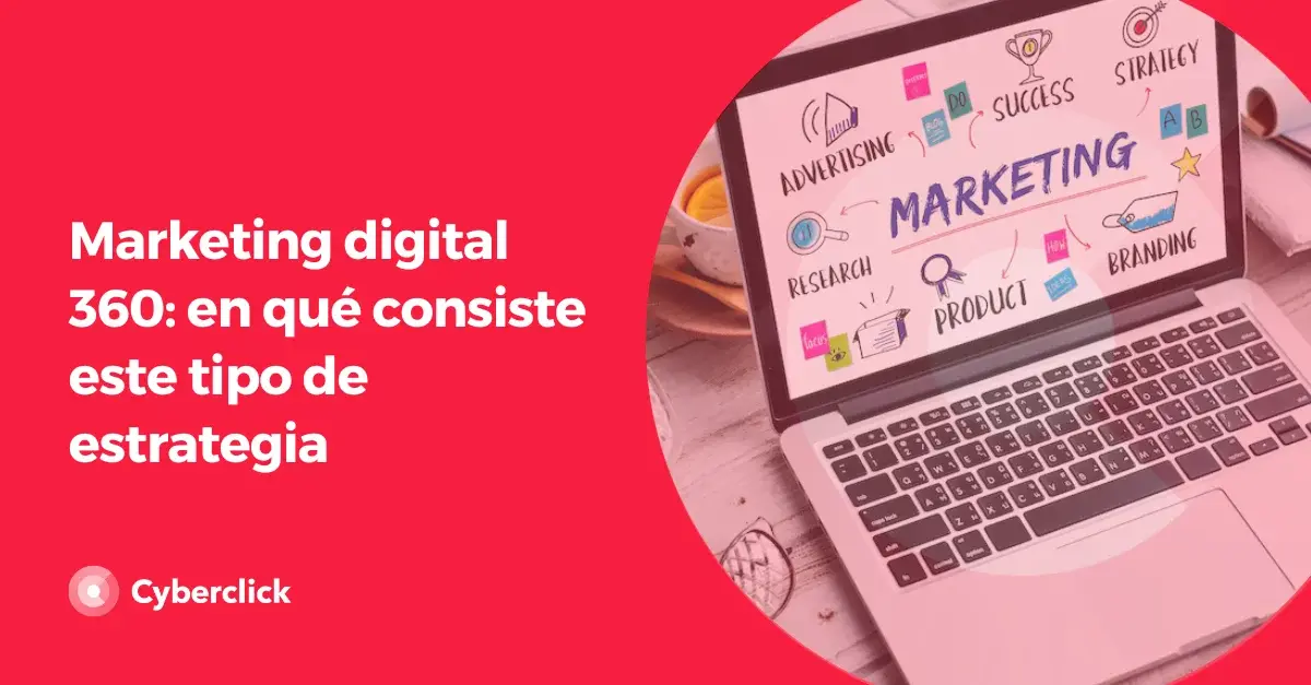 Marketing digital 360 en que consiste este tipo de estrategia