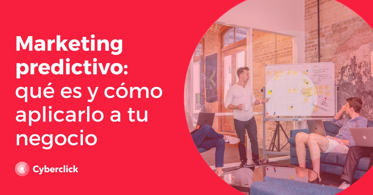 Marketing predictivo que es y como aplicarlo a tu negocio