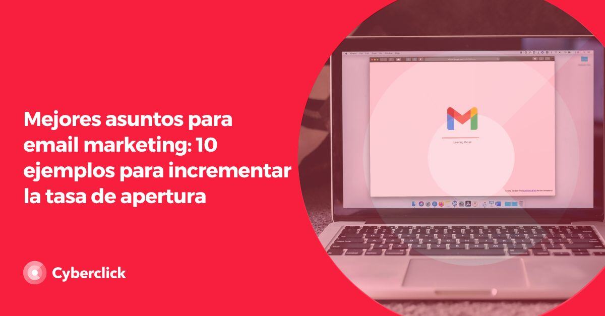 Mejores asuntos para email marketing ejemplos para incrementar la tasa de apertura