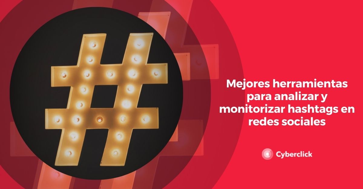 Mejores herramientas para analizar y monitorizar hashtags en redes sociales