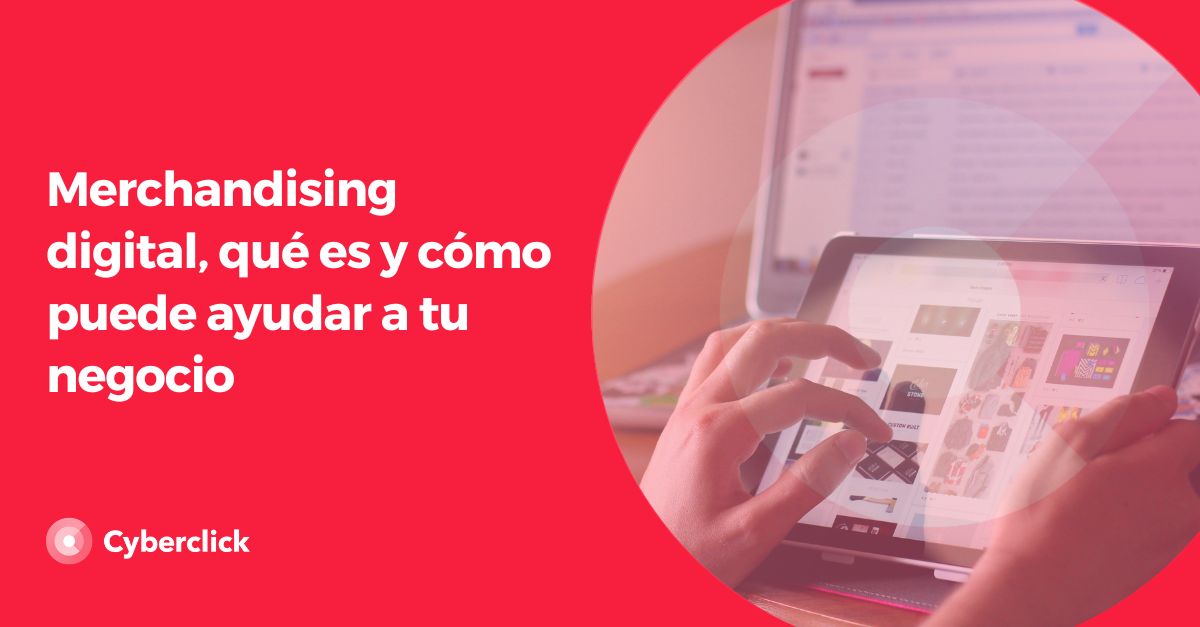 Merchandising digital, que es y como puede ayudar a tu negocio