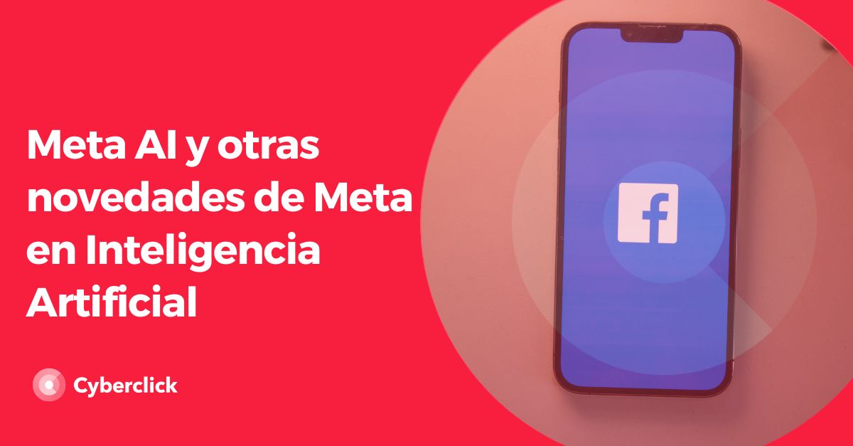 Meta AI y otras novedades de Meta en Inteligencia Artificial