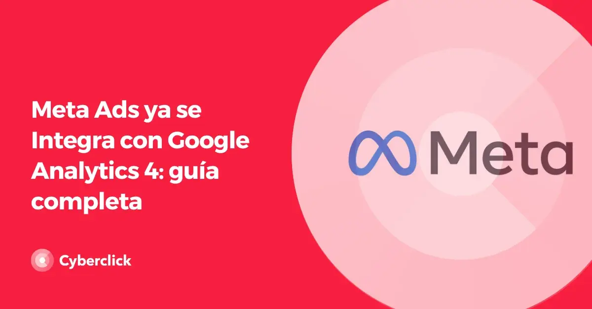 Meta Ads ya se Integra con Google Analytics 4 guia completa