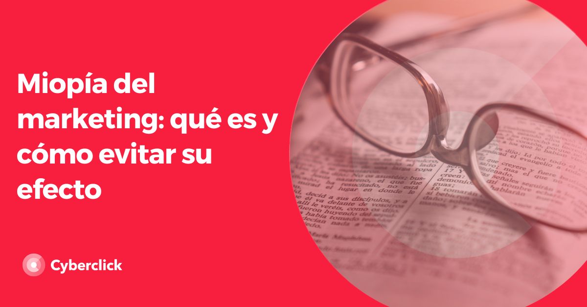 Miopia del marketing - que es y como evitar su efecto