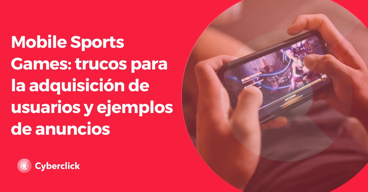 Mobile Sports Games trucos para la adquisicion de usuarios y ejemplos de anuncios