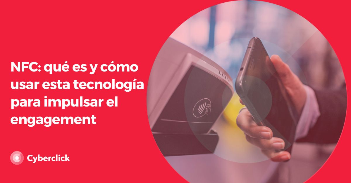 NFC que es y como usar esta tecnologia para impulsar el engagement