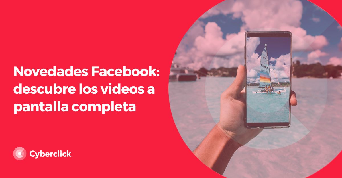 Novedades Facebook descubre los videos a pantalla completa