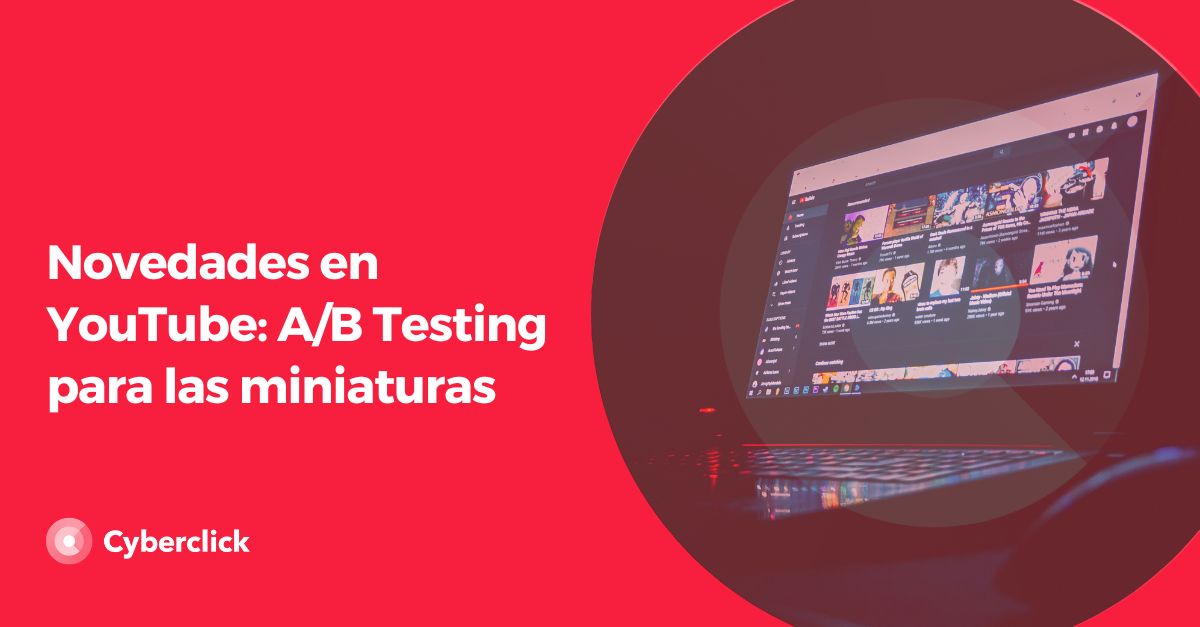 Novedades en YouTube - A B Testing para las miniaturas
